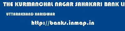 THE KURMANCHAL NAGAR SAHAKARI BANK LIMITED  UTTARAKHAND HARIDWAR    banks information 